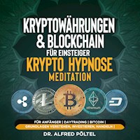 Kryptowährungen & Blockchain für Einsteiger - Krypto Hypnose/Meditation - Dr. Alfred Pöltel - Hörbuch