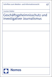 Geschäftsgeheimnisschutz und investigativer Journalismus - Carsten Dobler - E-Book