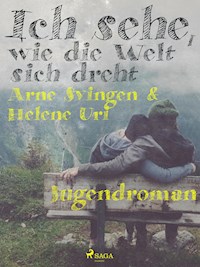 Ich sehe, wie die Welt sich dreht - Helene Uri - E-Book