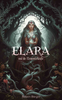 Elara und die Elementarkräfte - Robert Bürger - E-Book
