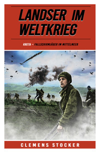 Landser im Weltkrieg - Kreta - Clemens Stocker - E-Book