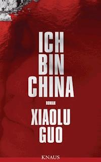 Ich bin China - Xiaolu Guo - E-Book