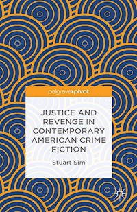 Justice and Revenge in Contemporary American Crime Fiction - Stuart Sim - E-Book