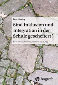 Sind Inklusion und Integration in der Schule gescheitert? - Beat Kissling - E-Book