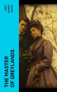 The Master of Greylands - Mrs. Henry Wood - E-Book