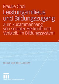 Leistungsmilieus und Bildungszugang - Frauke Choi - E-Book