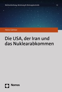Die USA, der Iran und das Nuklearabkommen - Heinz Gärtner - E-Book