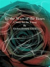 In the Wars of the Roses - Evelyn Everett-green - E-Book