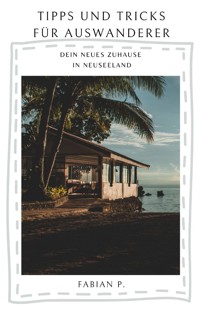 Dein neues Zuhause in Neuseeland - Fabian Pscherer - E-Book