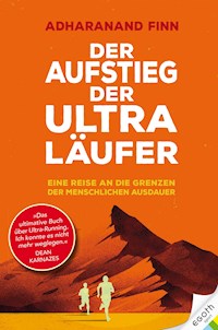 Der Aufstieg der Ultra-Läufer - Adharanand Finn - E-Book