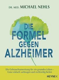 Die Formel gegen Alzheimer - Michael Nehls - E-Book