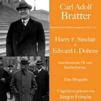 Carl Adolf Bratter: Harry F. Sinclair und Edward L. Doheny. Amerikanische Öl- und Räuberbarone. Eine Biografie - Carl Adolf Bratter - Hörbuch