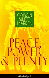 Peace, Power & Plenty (Unabridged) - Orison Swett Marden - E-Book