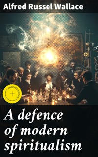 A defence of modern spiritualism - Alfred Russel Wallace - E-Book
