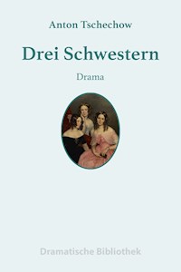 Drei Schwestern - Anton Tschechow - E-Book