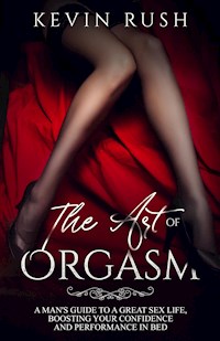 The Art of Orgasm - Kevin Rush - E-Book