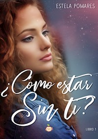 ¿Cómo estar sin ti? - Estela Pomares - E-Book