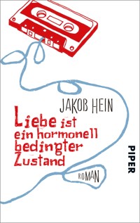 Liebe ist ein hormonell bedingter Zustand - Jakob Hein - E-Book