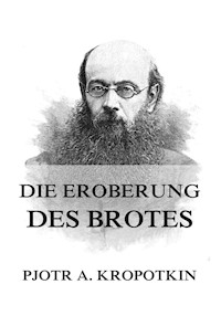 Die Eroberung des Brotes - Pjotr A. Kropotkin - E-Book