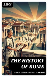THE HISTORY OF ROME (Complete Edition in 4 Volumes) - Livy - E-Book