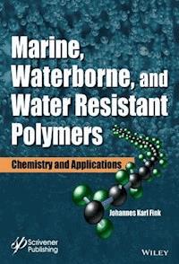 Marine, Waterborne, and Water-Resistant Polymers - Johannes Karl Fink - E-Book