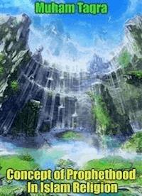 Concept of Prophethood In Islam Religion - Lavadastra Sakura - E-Book