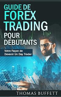 Guide de FOREX Trading pour Débutants - Thomas Buffett - E-Book