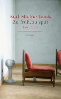 Zu früh, zu spät - Karl-Markus Gauß - E-Book