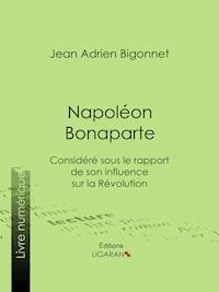Napoléon Bonaparte - Ligaran - E-Book