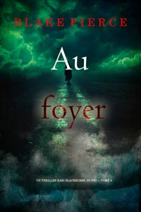 Au foyer (Un thriller Kari Blackhorse du FBI — tome 4) - Blake Pierce - E-Book