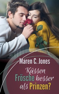 Küssen Frösche besser als Prinzen? - Maren C. Jones - E-Book