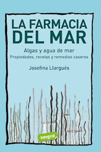 La farmacia del mar. Algas y agua de mar - Josefina Llargués - E-Book