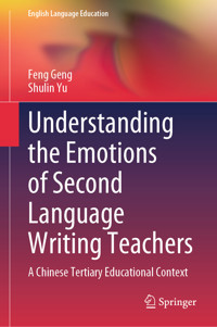 Understanding the Emotions of Second Language Writing Teachers - Feng Geng - E-Book