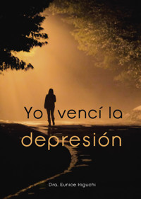 Yo vencí la depresión - Dra. Eunice Higuchi - E-Book