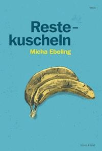 Restekuscheln - Micha Ebeling - E-Book