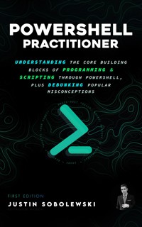 PowerShell Practitioner - Stevens-Sobolewski Justin - E-Book