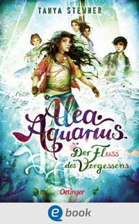 Alea Aquarius 6. Der Fluss des Vergessens - Tanya Stewner - E-Book