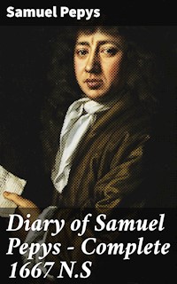 Diary of Samuel Pepys — Complete 1667 N.S - Samuel Pepys - E-Book