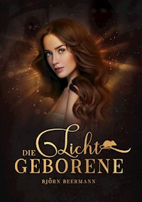 Die Lichtgeborene - Björn Beermann - E-Book
