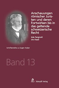 Anschauungen römischer Juristen und deren Fortwirken bis in das geltende schweizerische Recht - Iole Fargnoli - E-Book