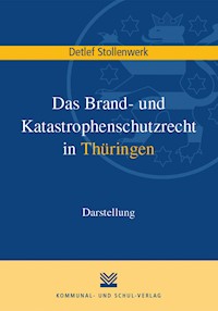 Das Brand- und Katastrophenschutzrecht in Thüringen - Detlef Stollenwerk - E-Book