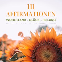 111 Affirmationen: Wohlstand - Glück - Heilung - Patrick Lynen - Hörbuch
