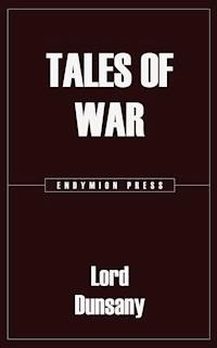 Tales of War - Lord Dunsany - E-Book