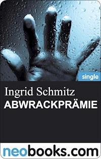 ABWRACKPRÄMIE - Ingrid Schmitz - E-Book