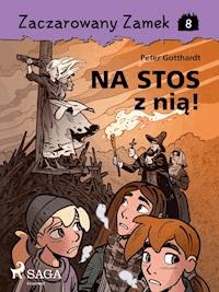 Zaczarowany Zamek 8 - Na stos z nią! - Peter Gotthardt - E-Book