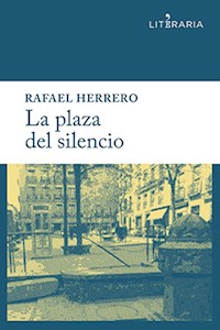 La plaza del silencio - Rafael Herrero - E-Book