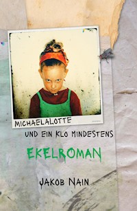 MichaelaLotte und ein Klo. Mindestens - Jakob Nain - E-Book