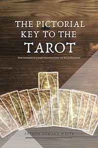 The Pictorial Key to the Tarot - Arthur Edward Waite - E-Book