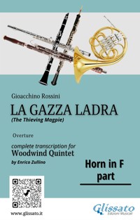 Rossini: La Gazza Ladra Overture – French Horn in F Part for Woodwind Quintet (Intermediate/Advanced Level) - Gioacchino Rossini - E-Book