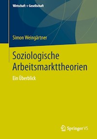 Soziologische Arbeitsmarkttheorien - Simon Weingärtner - E-Book